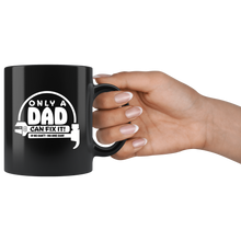 Load image into Gallery viewer, Only a Dad can fix it! Black Mug
