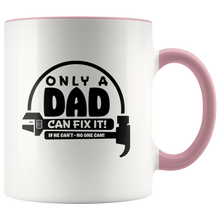 Load image into Gallery viewer, Only a Dad can fix it! White Accent Mug