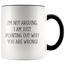 Load image into Gallery viewer, I Am Not Arguing White Accent Mug