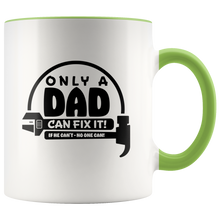 Load image into Gallery viewer, Only a Dad can fix it! White Accent Mug