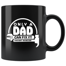 Load image into Gallery viewer, Only a Dad can fix it! Black Mug