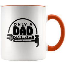 Load image into Gallery viewer, Only a Dad can fix it! White Accent Mug