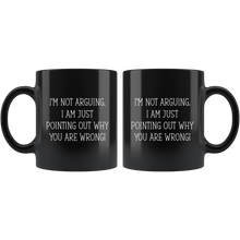 Load image into Gallery viewer, I Am Not Arguing Black Mug
