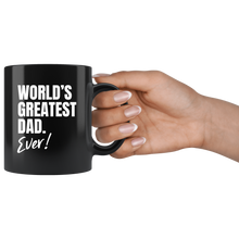 Load image into Gallery viewer, World&#39;s Greatest Dad. Ever! Black Mug
