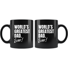 Load image into Gallery viewer, World&#39;s Greatest Dad. Ever! Black Mug
