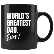 Load image into Gallery viewer, World&#39;s Greatest Dad. Ever! Black Mug
