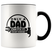 Load image into Gallery viewer, Only a Dad can fix it! White Accent Mug
