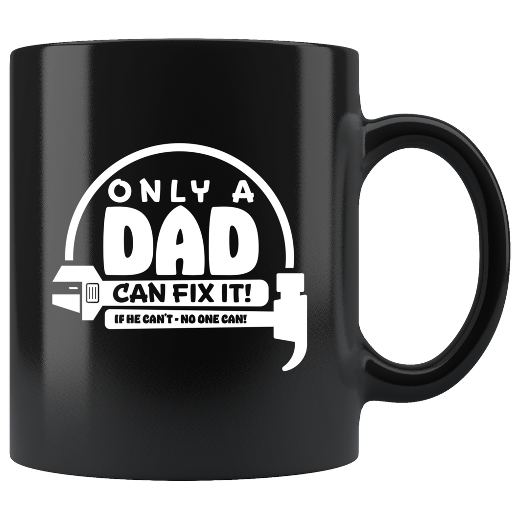 Only a Dad can fix it! Black Mug