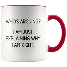 Load image into Gallery viewer, Who&#39;s Arguing? White Accent Mug
