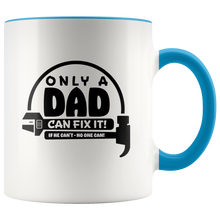 Load image into Gallery viewer, Only a Dad can fix it! White Accent Mug
