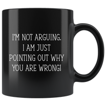 Load image into Gallery viewer, I Am Not Arguing Black Mug
