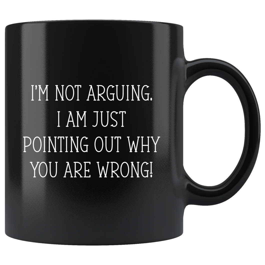 I Am Not Arguing Black Mug