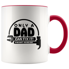 Load image into Gallery viewer, Only a Dad can fix it! White Accent Mug
