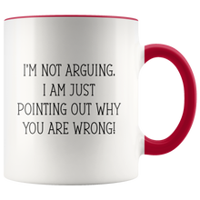 Load image into Gallery viewer, I Am Not Arguing White Accent Mug
